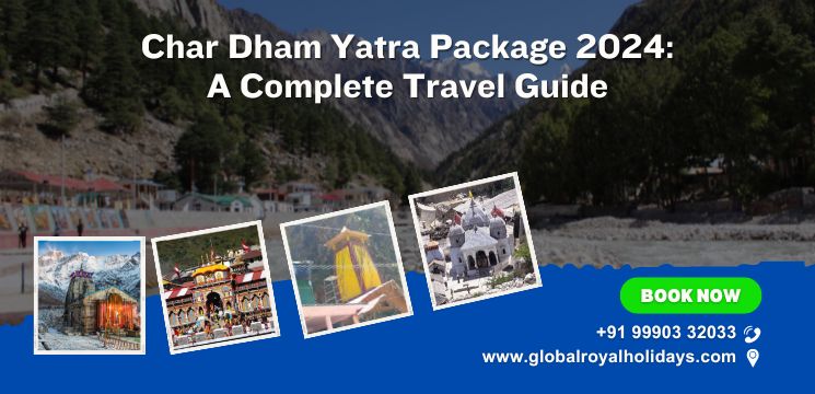 Char Dham Yatra Package 2024 A Complete Travel Guide